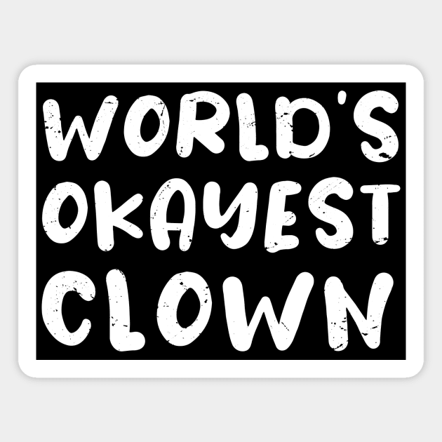 World's okayest clown, Certified Clown gifts Magnet by Anodyle